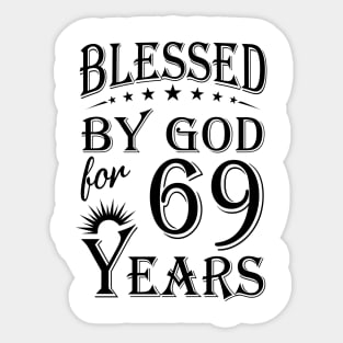 Blessed By God For 69 Years Sticker